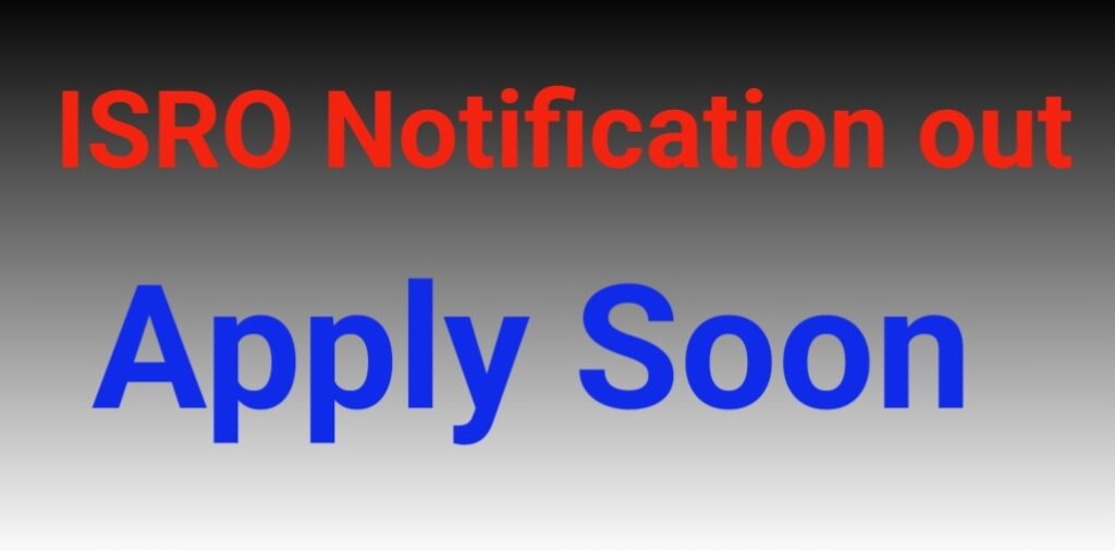 ISRO Notification For Scientist/Engineer Notification Out
